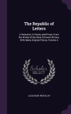 The Republic of Letters: A Selection, in Poetry and Prose, From the Works of the Most Eminent Writers, With Many Original Pieces, Volume 4