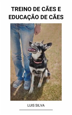 Treino de Cães e Educação de Cães (eBook, ePUB) - Silva, Luis