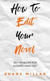 How to Edit Your Novel: Self-Revisions for Authors Made Easy (Write Better Fiction, #4) (eBook, ePUB)