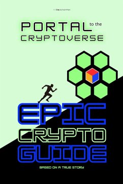 Portal to the Cryptoverse - Epic Crypto Guide (eBook, ePUB) - Saldana, G.