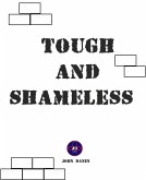 Tough and Shameless (eBook, ePUB) Tough and Shameless (eBook, ePUB)