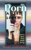 Porn: A Hard Look: There's More Than Meets the Eye (eBook, ePUB)