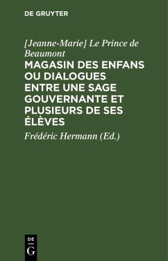 Magasin des enfans ou dialogues entre une sage gouvernante et plusieurs de ses élèves (eBook, PDF) - Le Prince de Beaumont, [Jeanne-Marie]