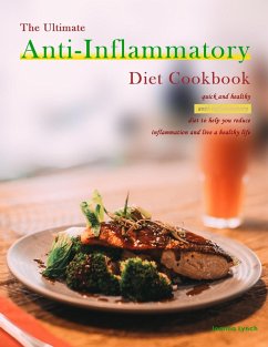 The Ultimate Anti-Inflammatory Diet Cookbook : quick and healthy anti-inflammatory diet to help you reduce inflammation and live a healthy life (eBook, ePUB) - Lynch, Joanna