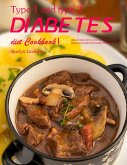 Type 1 and type 2 diabetes diet Cookbook : 365 days of easy and convenient recipes for balanced meals and healthy living (eBook, ePUB)