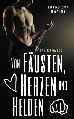 Von Fäusten, Herzen und Helden (eBook, ePUB) - Dwaine, Francisca