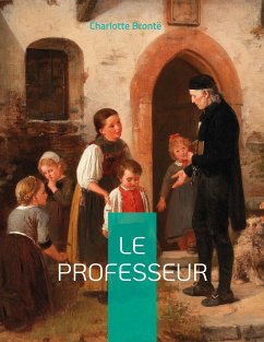 Le Professeur (eBook, ePUB) - Brontë, Charlotte