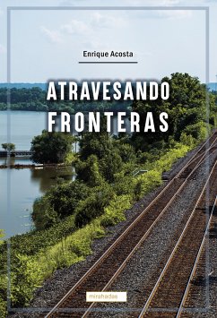 Atravesando fronteras (eBook, ePUB) - Acosta, Enrique