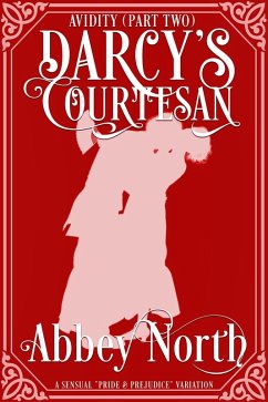 Avidity (Darcy's Courtesan, Part Two) (eBook, ePUB) - North, Abbey