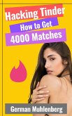 Hacking Tinder: How to Get 4000 Matches (Seduction Simplified) (eBook, ePUB)
