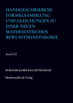 Handgeschriebene Formelsammlung und Gleichungen zu einer neuen mathematischen Bewusstseinstheorie - Balasundaram, Subhash James