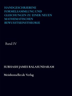 Handgeschriebene Formelsammlung und Gleichungen zu einer neuen mathematischen Bewusstseinstheorie - Balasundaram, Subhash James