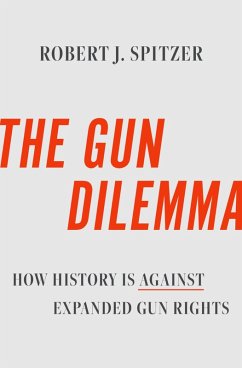 The Gun Dilemma (eBook, ePUB) - Spitzer, Robert J.