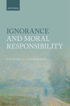 Ignorance and Moral Responsibility (eBook, ePUB) - Zimmerman, Michael J.