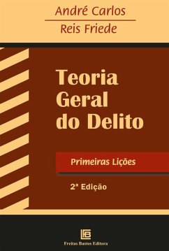 Teoria Geral do Delito (eBook, PDF) - Carlos, André; Friede, Reis