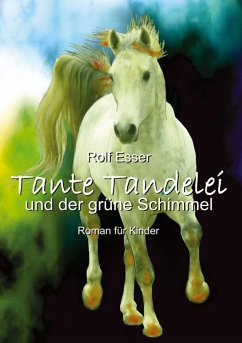 Tante Tandelei und der grüne Schimmel - Esser, Rolf