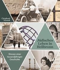 Jüdisches Leben in Heilbronn - Schrenk, Christhard