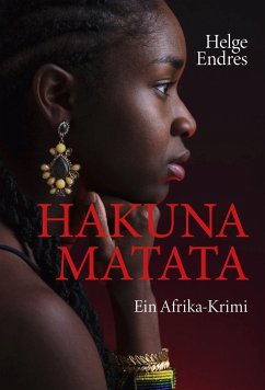 Hakuna Matata - Ein Afrika-Krimi - Endres, Helge
