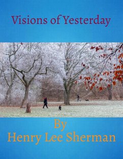 Visions of Yesterday (eBook, ePUB) - Sherman, Henry Lee