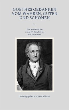 Goethes Gedanken vom Wahren, Guten und Schönen