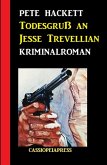 Todesgruß an Jesse Trevellian: Kriminalroman (eBook, ePUB)