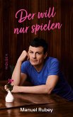 Der will nur spielen (eBook, ePUB)