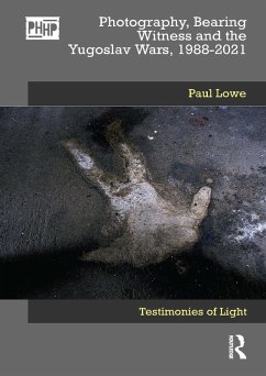 Photography, Bearing Witness and the Yugoslav Wars, 1988-2021 (eBook, ePUB) - Lowe, Paul