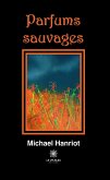 Parfums sauvages (eBook, ePUB)