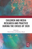 Children and Media Research and Practice during the Crises of 2020 (eBook, ePUB) Children and Media Research and Practice during the Crises of 2020 (eBook, ePUB)