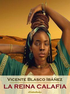 La reina Calafia (Annotated) (eBook, ePUB) - Blasco Ibáñez, Vicente