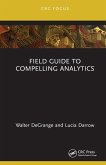 Field Guide to Compelling Analytics (eBook, ePUB) Field Guide to Compelling Analytics (eBook, ePUB)