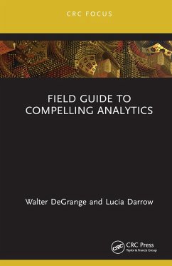 Field Guide to Compelling Analytics (eBook, ePUB) - Degrange, Walter; Darrow, Lucia