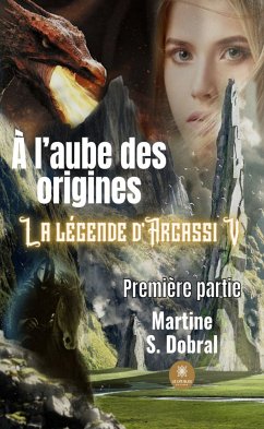 La légende d’Argassi - Tome 5 (eBook, ePUB) - S. Dobral, Martine