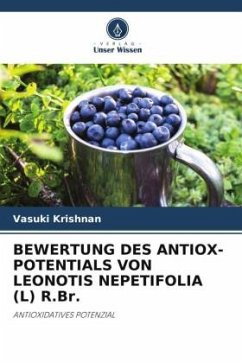 BEWERTUNG DES ANTIOX-POTENTIALS VON LEONOTIS NEPETIFOLIA (L) R.Br. - Krishnan, Vasuki