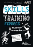 Skillstraining EXPRESS: Mit den besten Skillsübungen rasch zum Erfolg