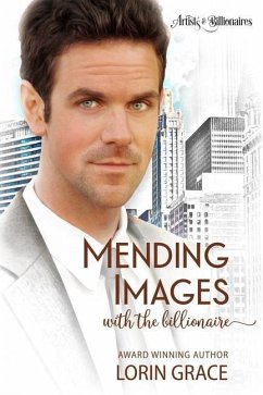 Mending Images with the Billionaire: A Clean Billionaire Romance - Grace, Lorin