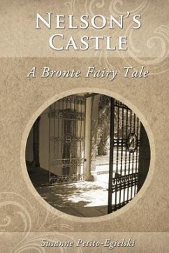 Nelson's Castle: A Bronte Fairy Tale - Petito-Egielski, Susanne