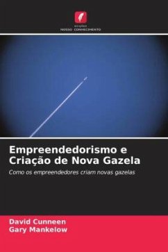Empreendedorismo e Criação de Nova Gazela - Cunneen, David;Mankelow, Gary