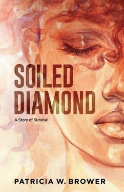Soiled Diamond: A Story of Survival - Brower, Patricia W.