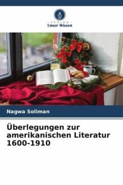 Überlegungen zur amerikanischen Literatur 1600-1910 - Soliman, Nagwa