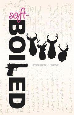 Soft-Boiled: An Investigation of Masculinity and the Writer's Life - West, Stephen J