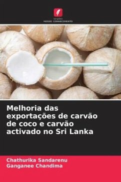 Melhoria das exportações de carvão de coco e carvão activado no Sri Lanka - Sandarenu, Chathurika;Chandima, Ganganee