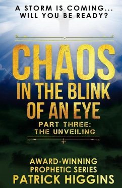 Chaos In The Blink Of An Eye: Part Three: The Unveiling - Higgins, Patrick