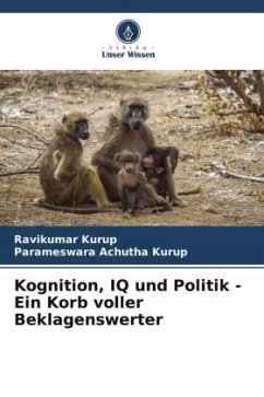 Kognition, IQ und Politik - Ein Korb voller Beklagenswerter - Kurup, Ravikumar;Achutha Kurup, Parameswara