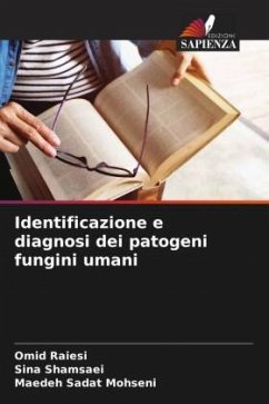 Identificazione e diagnosi dei patogeni fungini umani - Raiesi, Omid;Shamsaei, Sina;Mohseni, Maedeh Sadat