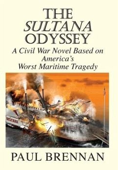 The Sultana Odyssey: A Civil War Novel Based on America's Worst Maritime Tragedy - Brennan, Paul