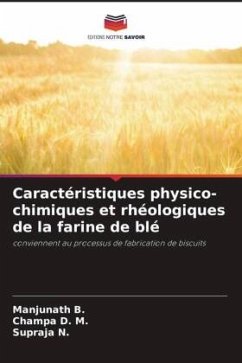 Caractéristiques physico-chimiques et rhéologiques de la farine de blé - B., Manjunath;D. M., Champa;N., Supraja