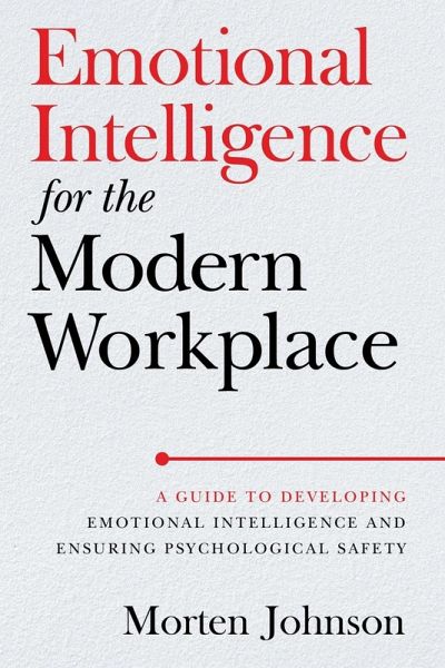 Emotional Intelligence for the Modern Workplace Emotional Intelligence for the Modern Workplace