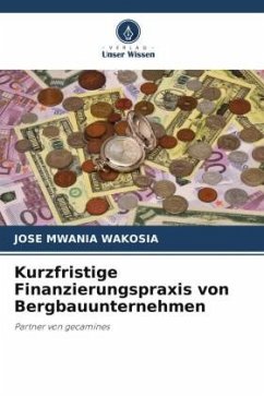 Kurzfristige Finanzierungspraxis von Bergbauunternehmen - Mwania Wakosia, Jose