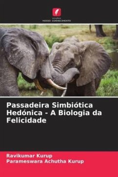 Passadeira Simbiótica Hedónica - A Biologia da Felicidade - Kurup, Ravikumar;Achutha Kurup, Parameswara